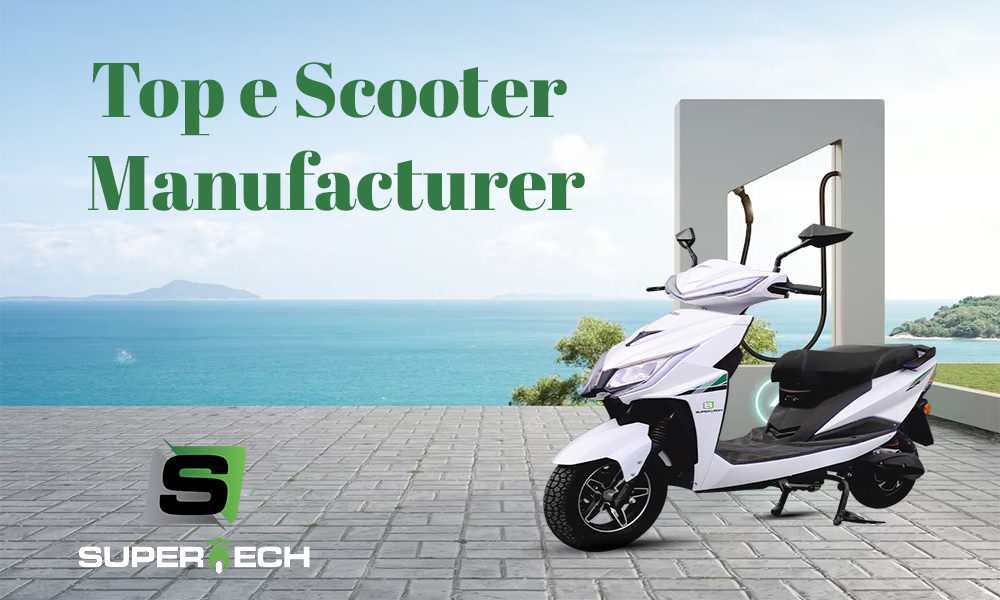 Top E Scooter Manufacturer,  electric scooter manufacturing company 